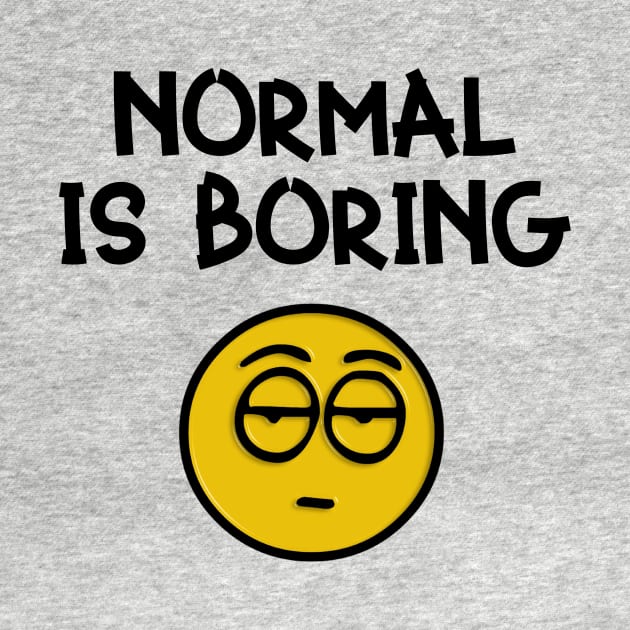 Boring Is Normal by Seopdesigns